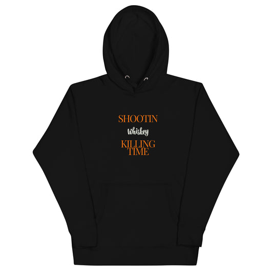 "Shootin Whiskey Killing Time" Unisex Hoodie